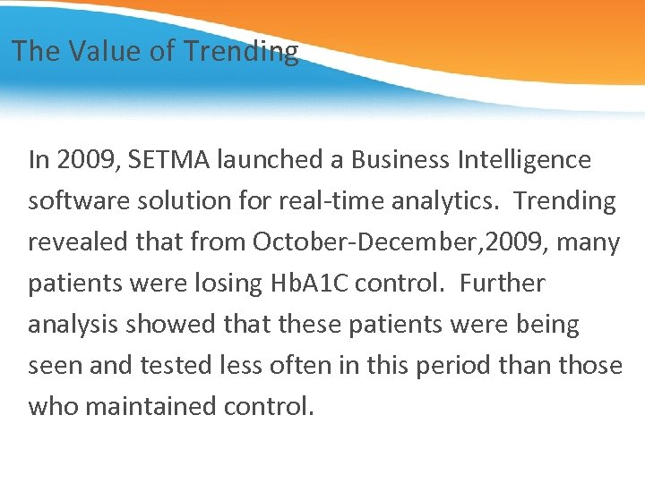 The Value of Trending In 2009, SETMA launched a Business Intelligence software solution for