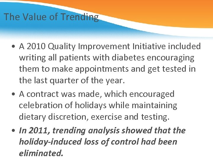 The Value of Trending • A 2010 Quality Improvement Initiative included writing all patients
