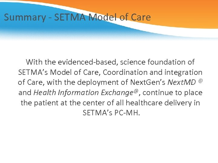 Summary - SETMA Model of Care With the evidenced-based, science foundation of SETMA’s Model
