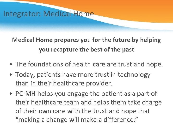 Integrator: Medical Home prepares you for the future by helping you recapture the best
