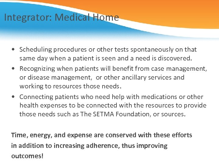 Integrator: Medical Home • Scheduling procedures or other tests spontaneously on that same day