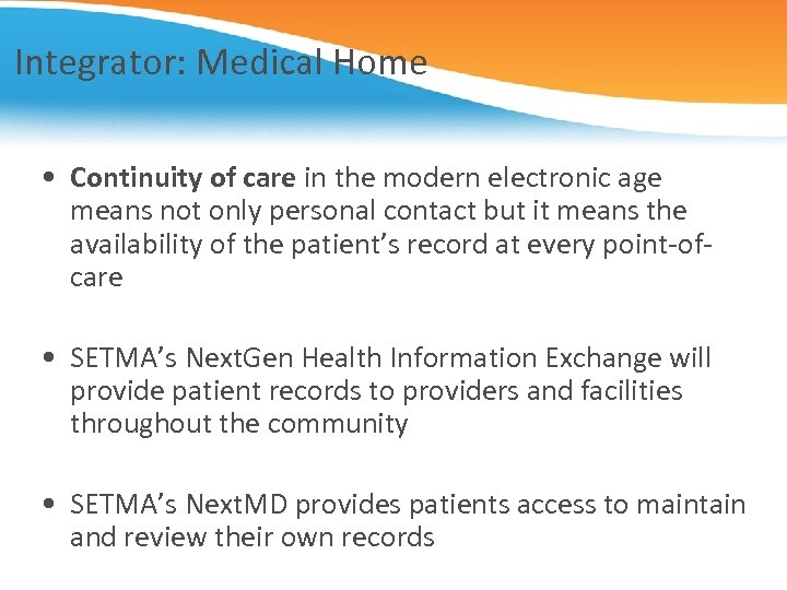 Integrator: Medical Home • Continuity of care in the modern electronic age means not