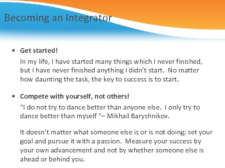 Becoming an Integrator • Get started! In my life, I have started many things