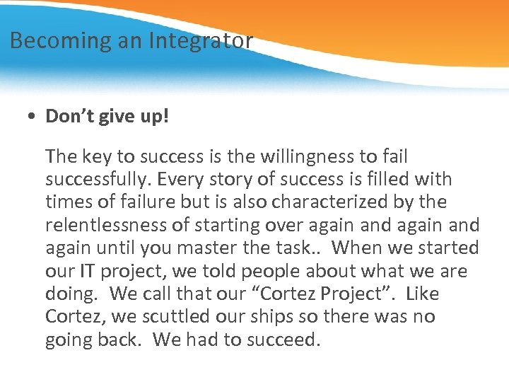 Becoming an Integrator • Don’t give up! The key to success is the willingness