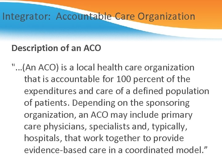 Integrator: Accountable Care Organization Description of an ACO 