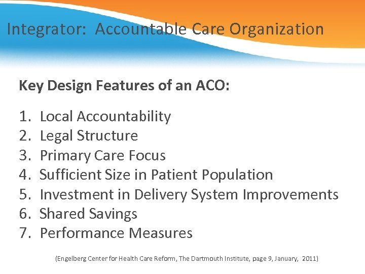 Integrator: Accountable Care Organization Key Design Features of an ACO: 1. 2. 3. 4.