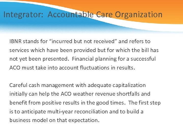 Integrator: Accountable Care Organization IBNR stands for “incurred but not received” and refers to
