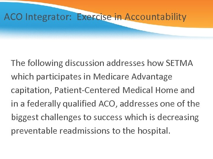 ACO Integrator: Exercise in Accountability The following discussion addresses how SETMA which participates in