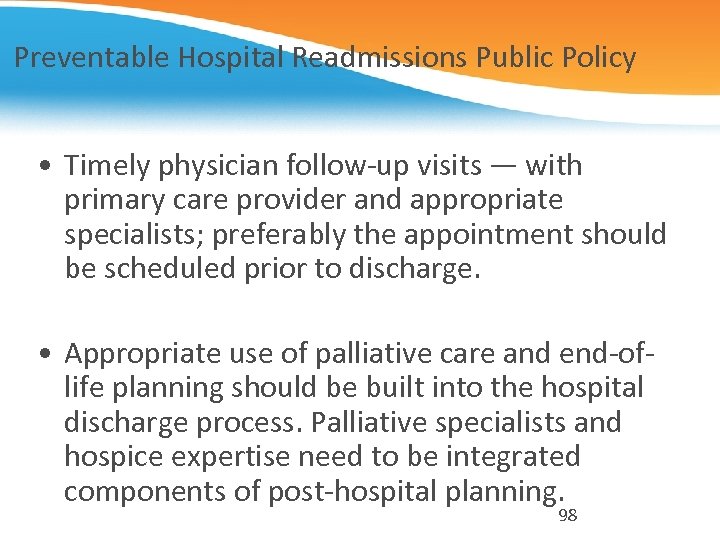 Preventable Hospital Readmissions Public Policy • Timely physician follow-up visits — with primary care