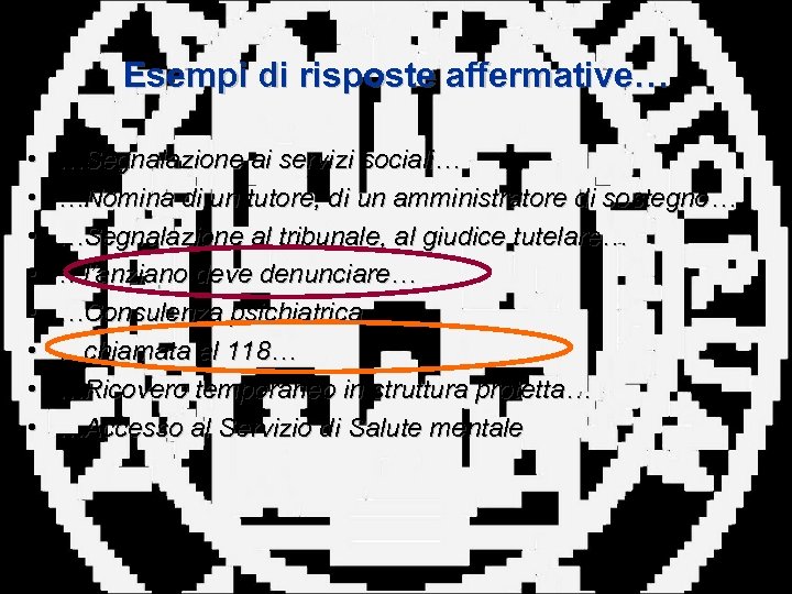 Esempi di risposte affermative… • • …Segnalazione ai servizi sociali… …Nomina di un tutore,