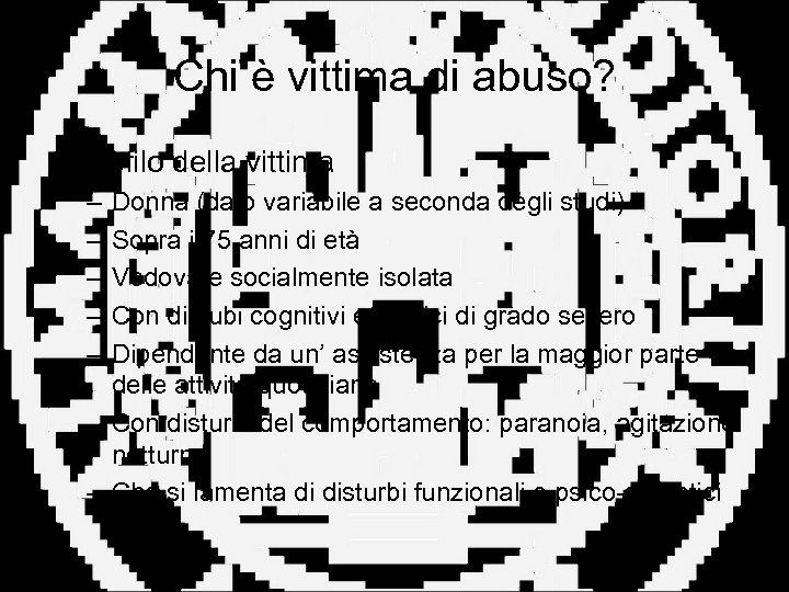 Chi è vittima di abuso? • Profilo della vittima – – – Donna (dato