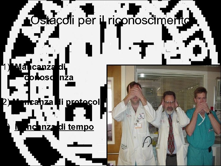 Ostacoli per il riconoscimento 1) Mancanza di conoscenza 2) Mancanza di protocolli 3) Mancanza