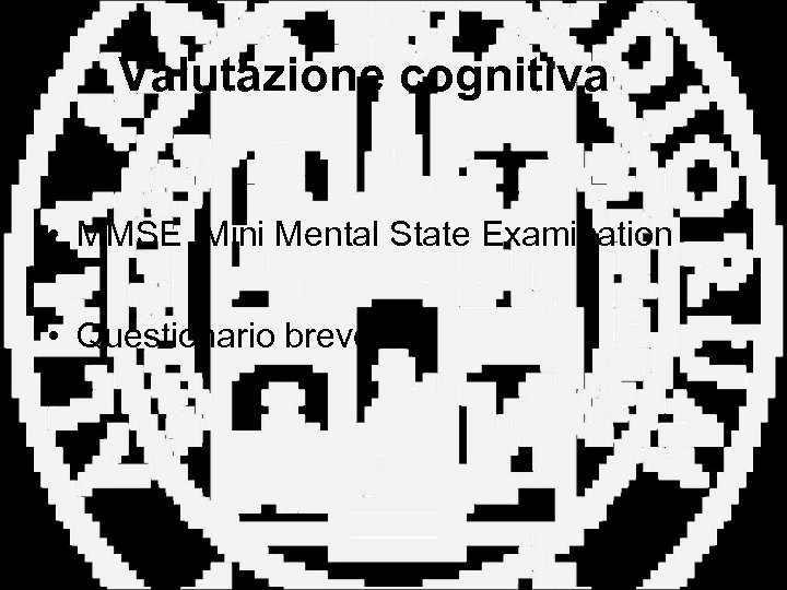 Valutazione cognitiva • MMSE Mini Mental State Examination • Questionario breve 