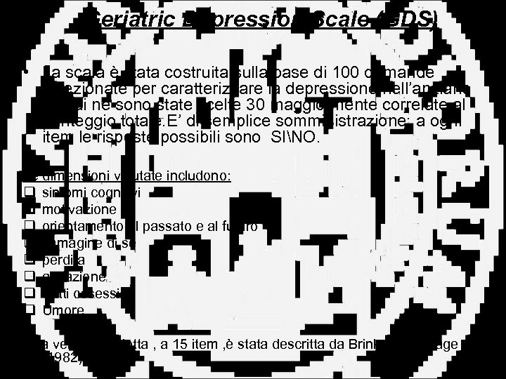 Geriatric Depression Scale (GDS) • La scala è stata costruita sulla base di 100