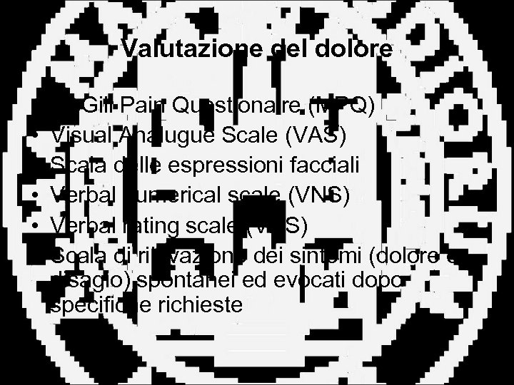 Valutazione del dolore • • • Mc. Gill Pain Questionaire (MPQ) Visual Analugue Scale