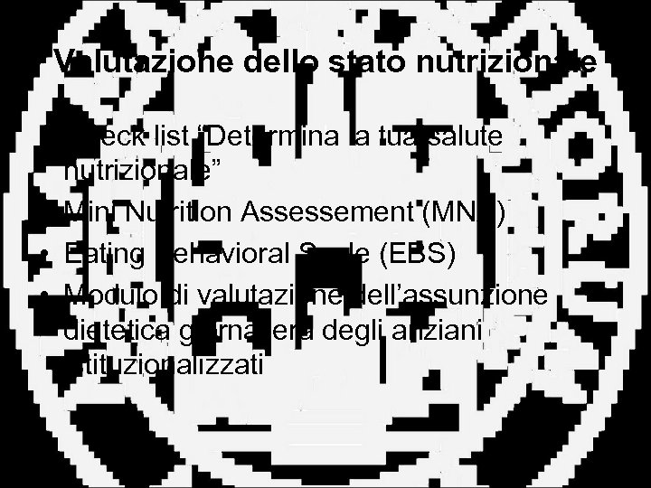 Valutazione dello stato nutrizionale • Check list “Determina la tua salute nutrizionale” • Mini