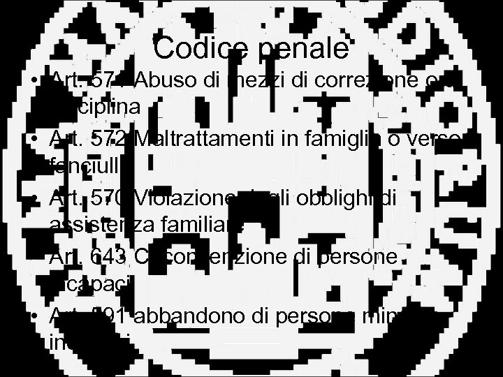 Codice penale • Art. 571 Abuso di mezzi di correzione o di disciplina •