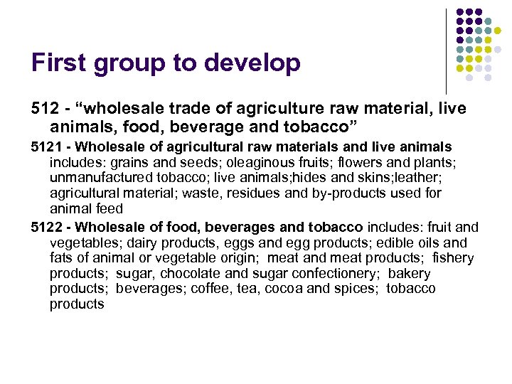 First group to develop 512 - “wholesale trade of agriculture raw material, live animals,