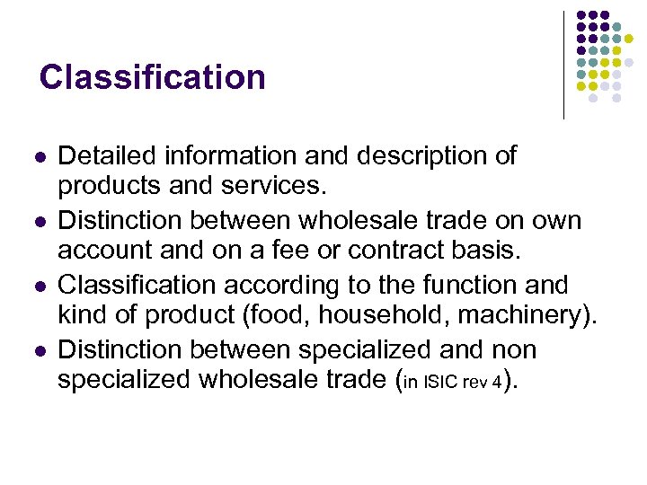 Classification l l Detailed information and description of products and services. Distinction between wholesale