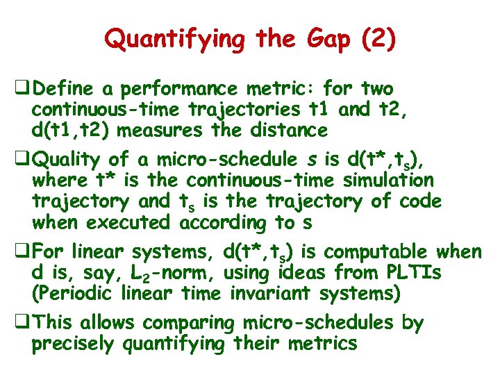 Quantifying the Gap (2) q Define a performance metric: for two continuous-time trajectories t