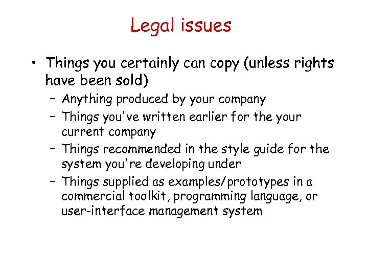 Legal issues • Things you certainly can copy (unless rights have been sold) –