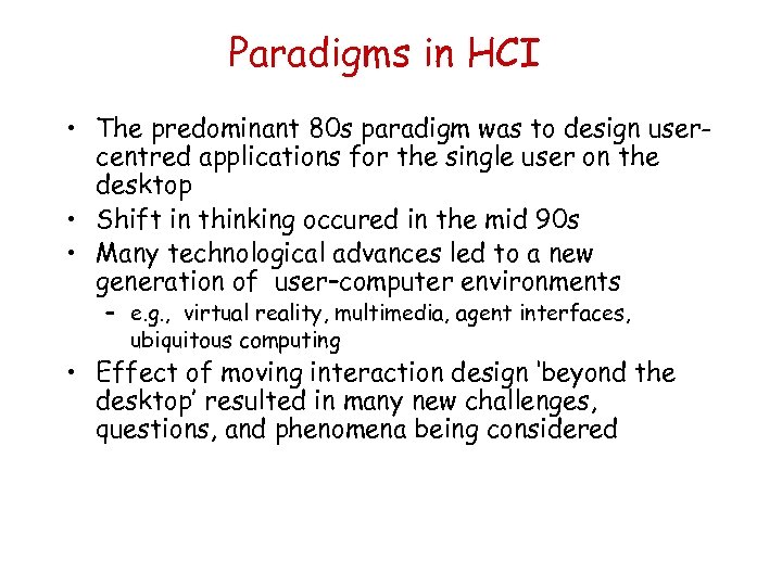 Paradigms in HCI • The predominant 80 s paradigm was to design usercentred applications