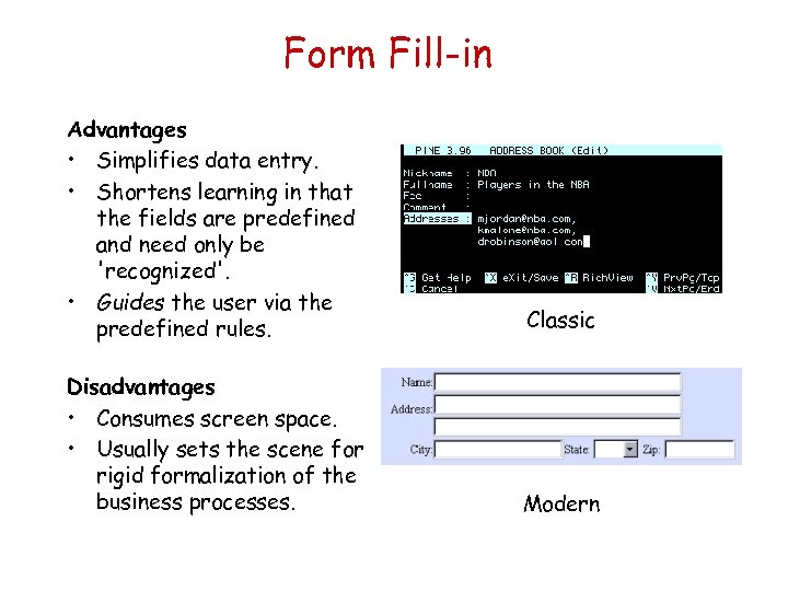 Form Fill-in Advantages • Simplifies data entry. • Shortens learning in that the fields