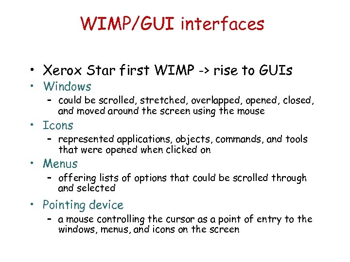 WIMP/GUI interfaces • Xerox Star first WIMP -> rise to GUIs • Windows –