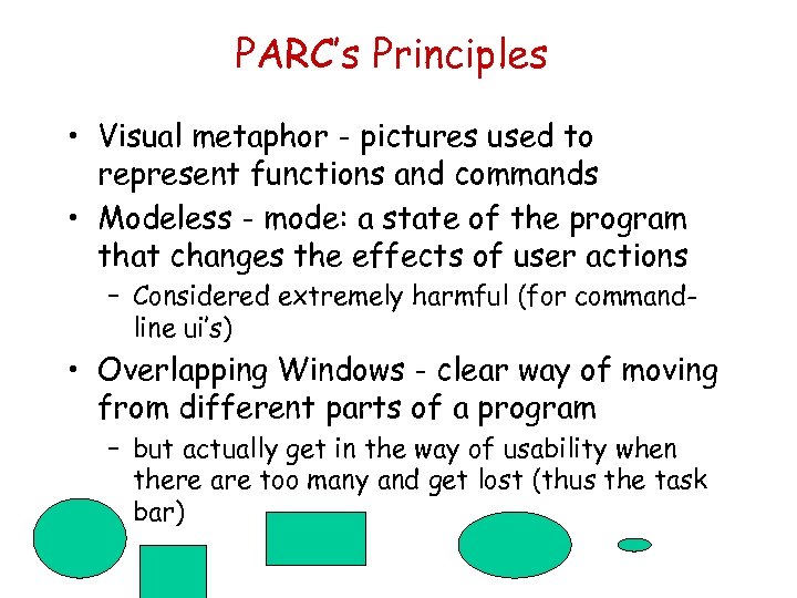 PARC’s Principles • Visual metaphor - pictures used to represent functions and commands •