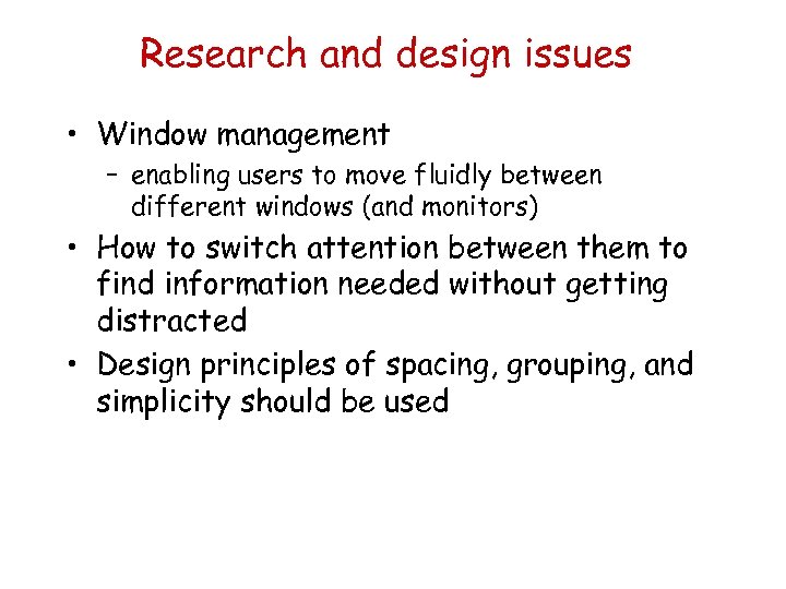 Research and design issues • Window management – enabling users to move fluidly between