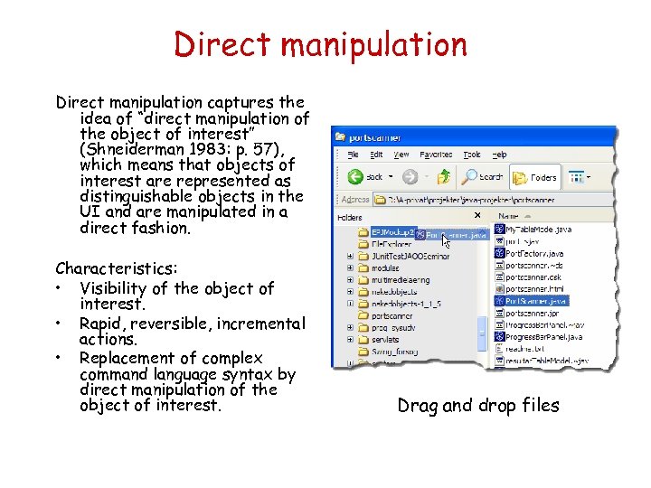 Direct manipulation captures the idea of “direct manipulation of the object of interest” (Shneiderman