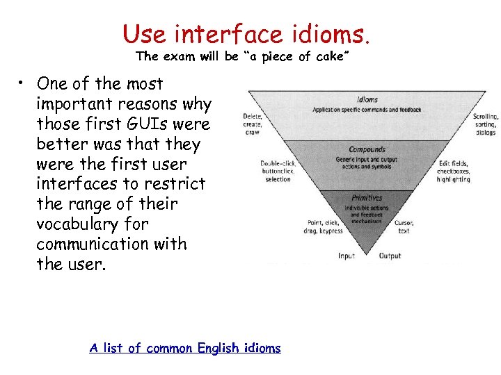 Use interface idioms. The exam will be “a piece of cake” • One of