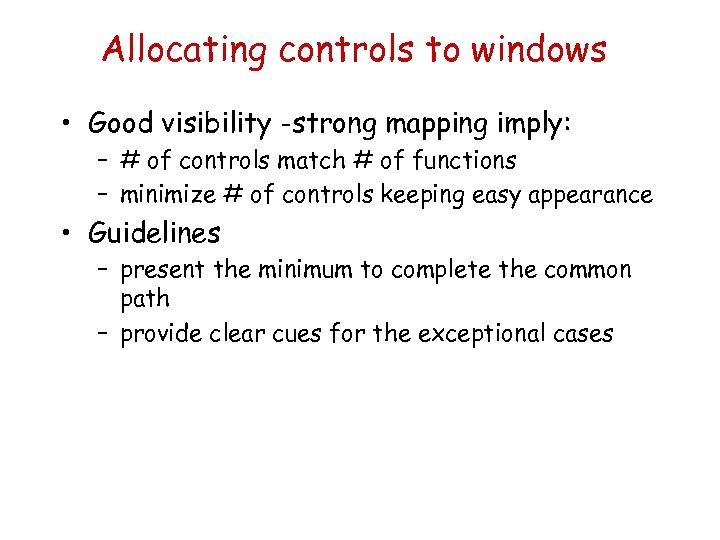 Allocating controls to windows • Good visibility -strong mapping imply: – # of controls