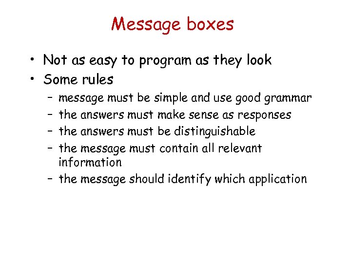 Message boxes • Not as easy to program as they look • Some rules
