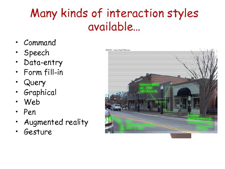 Many kinds of interaction styles available… • • • Command Speech Data-entry Form fill-in