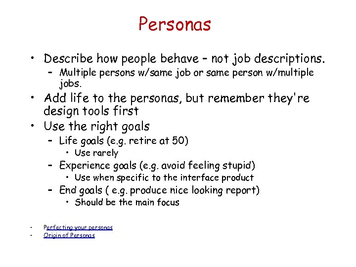 Personas • Describe how people behave – not job descriptions. – Multiple persons w/same