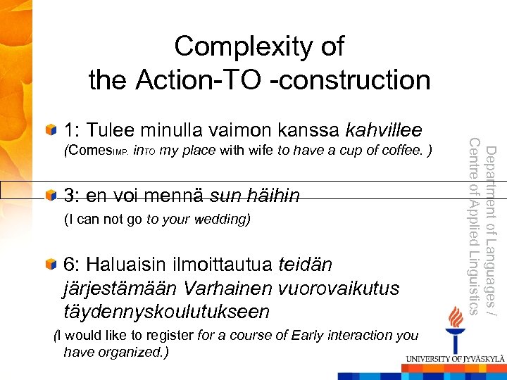Complexity of the Action-TO -construction (Comes. IMP. in. TO my place with wife to