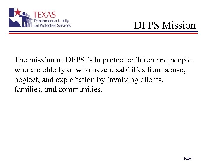 DFPS Mission The mission of DFPS is to protect children and people who are