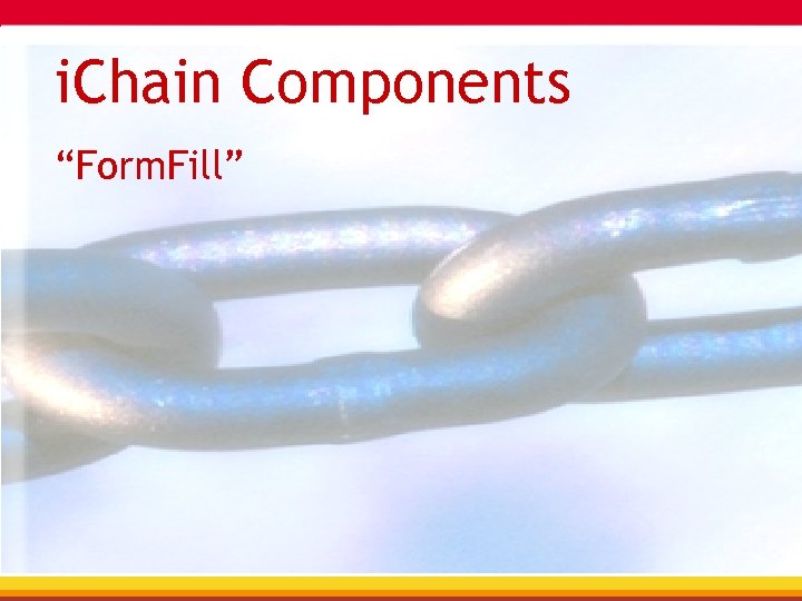 i. Chain Components “Form. Fill” 