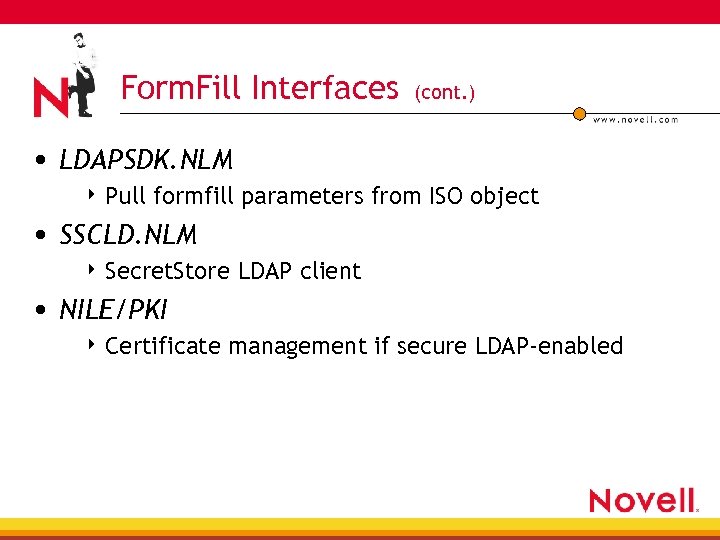 Form. Fill Interfaces (cont. ) • LDAPSDK. NLM 4 Pull formfill parameters from ISO