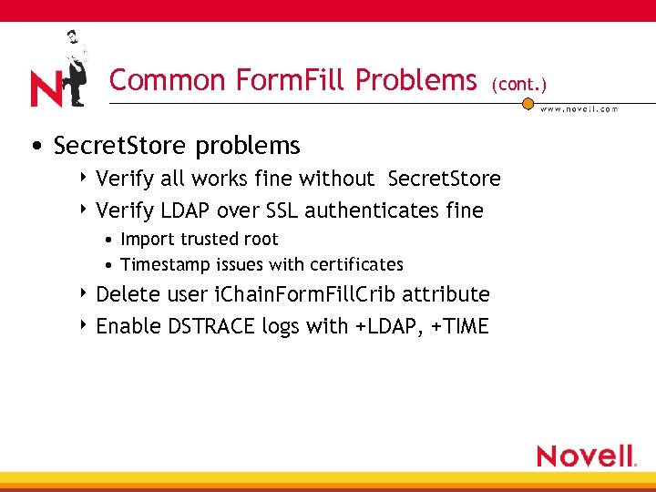 Common Form. Fill Problems (cont. ) • Secret. Store problems 4 Verify all works