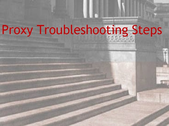 Proxy Troubleshooting Steps 