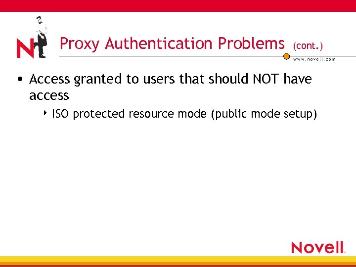 Proxy Authentication Problems (cont. ) • Access granted to users that should NOT have