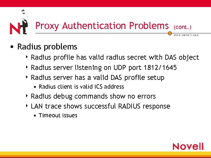 Proxy Authentication Problems (cont. ) • Radius problems 4 Radius profile has valid radius