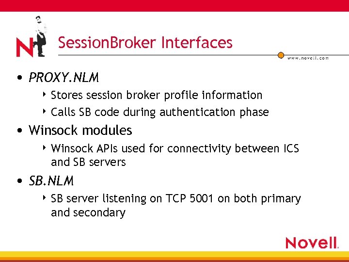 Session. Broker Interfaces • PROXY. NLM 4 Stores session broker profile information 4 Calls