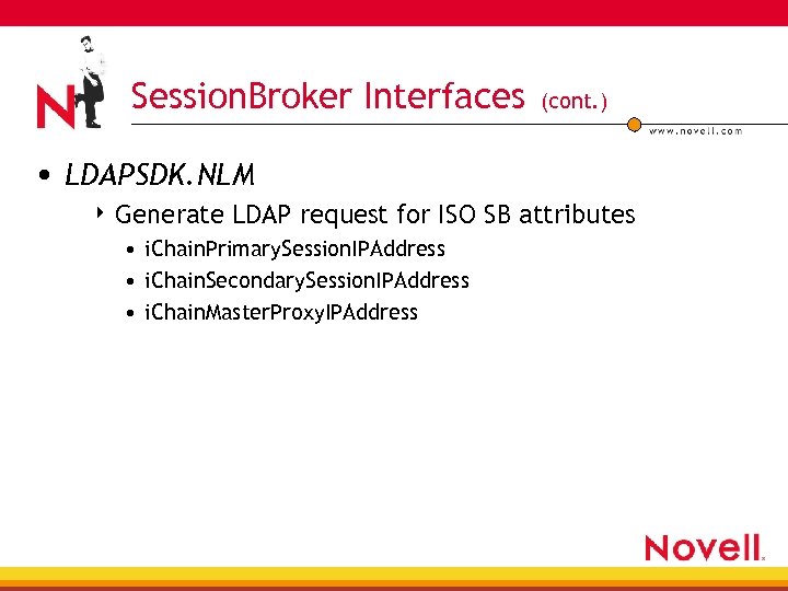 Session. Broker Interfaces (cont. ) • LDAPSDK. NLM 4 Generate LDAP request for ISO
