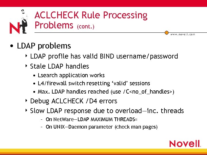 ACLCHECK Rule Processing Problems (cont. ) • LDAP problems 4 LDAP profile has valid
