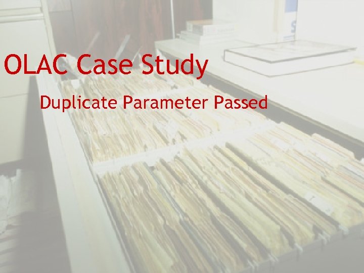 OLAC Case Study Duplicate Parameter Passed 