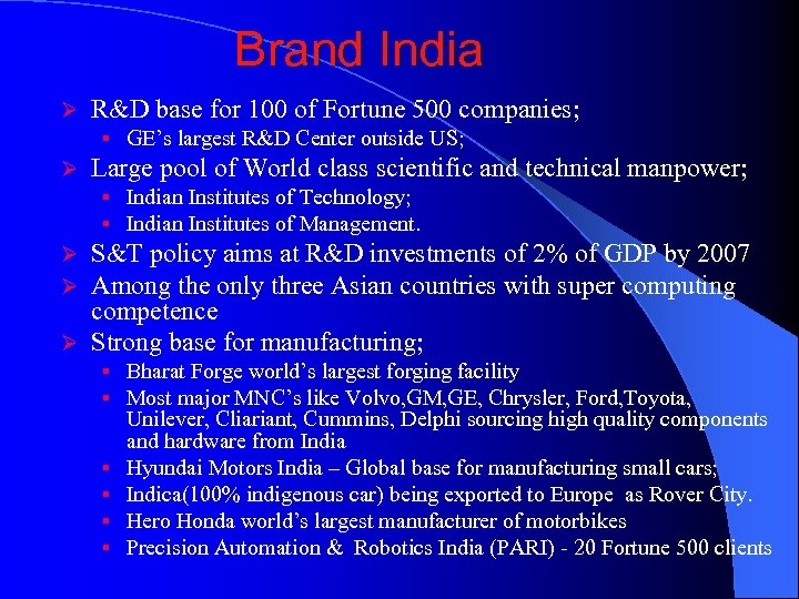 Brand India Ø R&D base for 100 of Fortune 500 companies; § GE’s largest