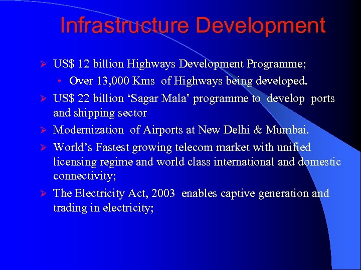 Infrastructure Development Ø Ø Ø US$ 12 billion Highways Development Programme; • Over 13,